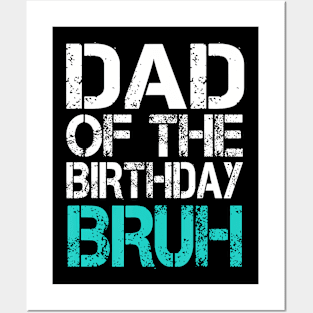 Dad Of The Birthday Boy Bruh Dude Cool Party Father Son Posters and Art